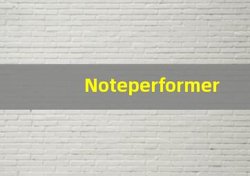 Noteperformer