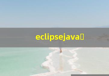 eclipsejava�