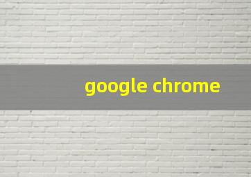 google chrome