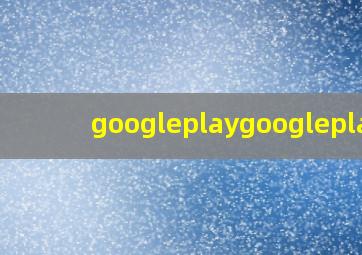 googleplaygoogleplay