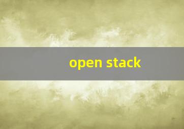 open stack