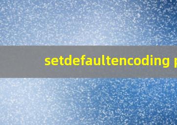 setdefaultencoding p