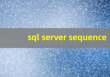 sql server sequence 